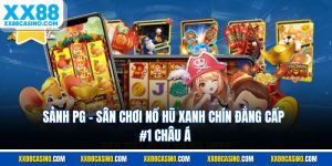 Sảnh PG - Sân Chơi Nổ Hũ Xanh Chín Đẳng Cấp #1 Châu Á