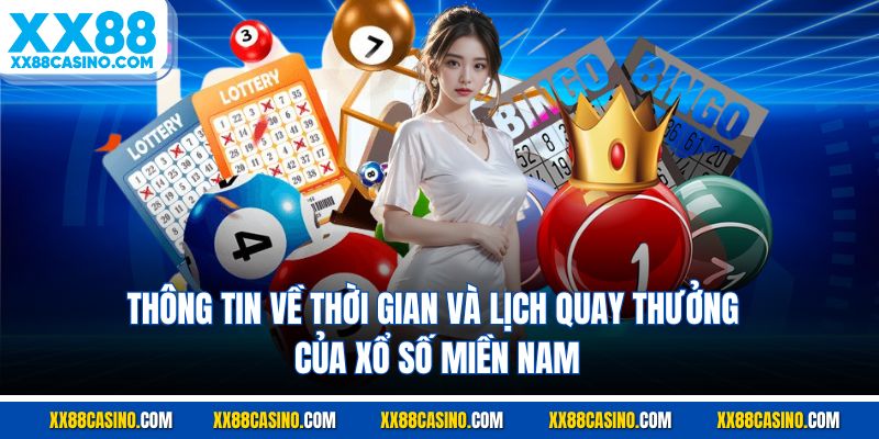 Thông tin về thời gian và lịch quay thưởng chi tiết XSMN